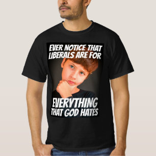 LIBÉRALISME = TOUT CE QUE DIEU HAINE LES T-SHIRTS
