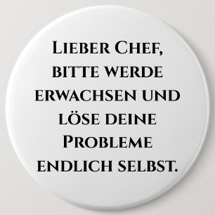 "Lieber Chef, bitte werde erwachsen..." Badge
