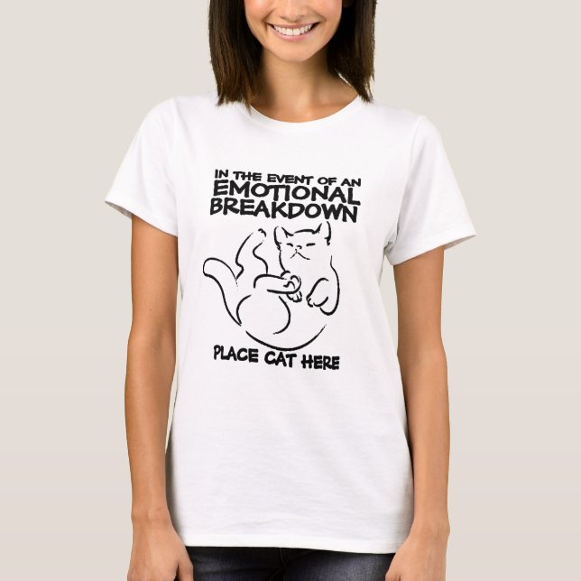 Lieu de rupture émotionnelle Chat Ici T-shirt (Devant)