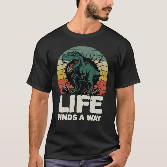 Life Finds a Way T-Rex Jurassic Meme T-Shirt  (Devant)