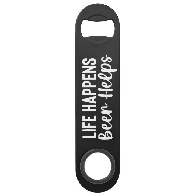 Life Happens, Beer Helps Steel Bottle Opener (Devant)