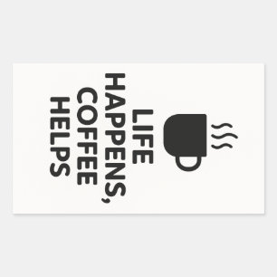Life Happens, Café aide autocollant