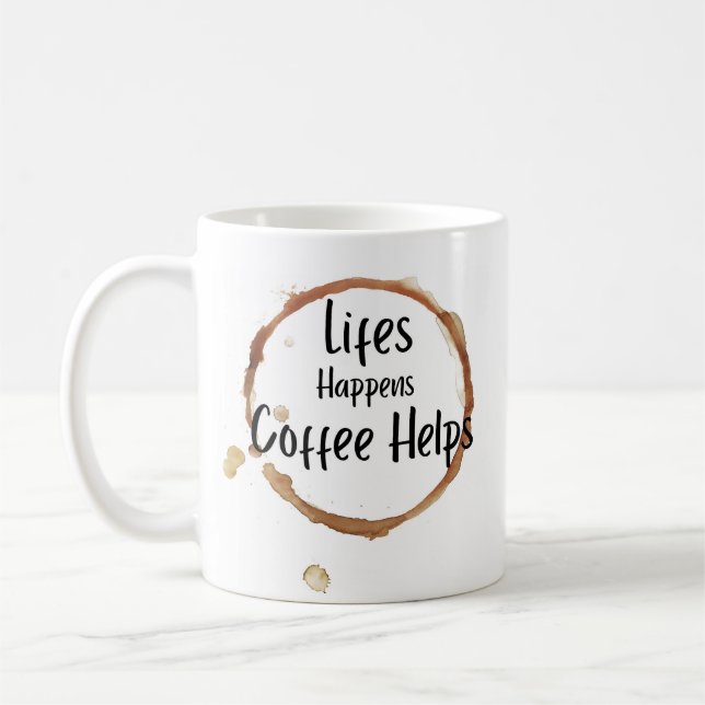 “Life Happens Coffee Helps Mug – Funny Coffee Love (Gauche)