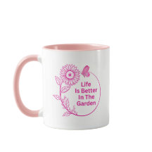 Life Is Better In The Garden Coffee Mug