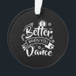 Life Is Better When You Dance Funny Dancer Dancing<br><div class="desc">Life Is Better When You Dance Funny Dancer Dancing</div>