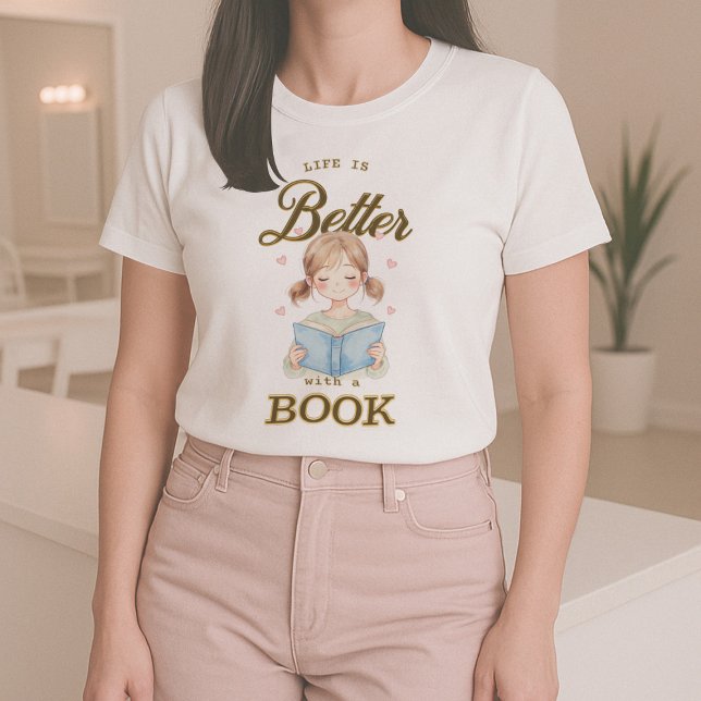Life is Better with a Book T-shirt (Créateur téléchargé)