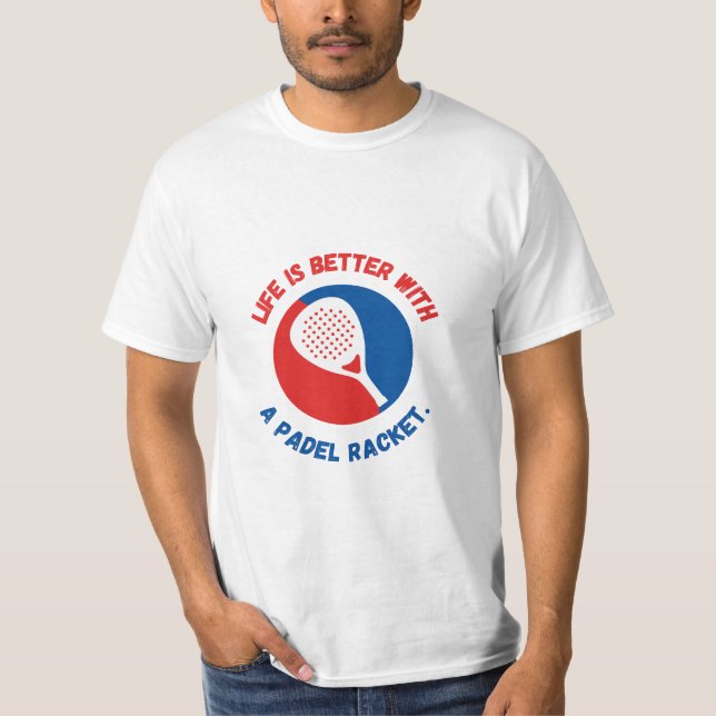 LIFE IS BETTER WITH A PADEL RACKET - T-SHIRT (Devant)