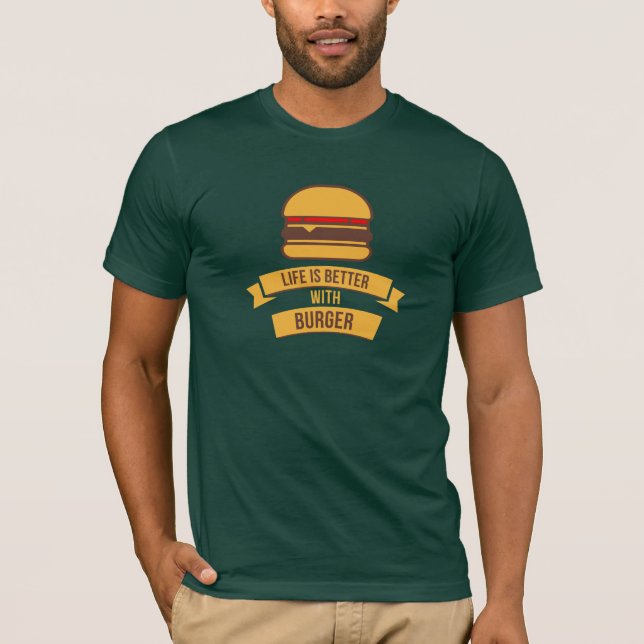 Life Is Better With Burger T-Shirt - Funny Foodie (Devant)