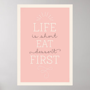 Life Is Short Eat Dessert First Citation Poster