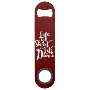 Life Is Short Let’s Dance