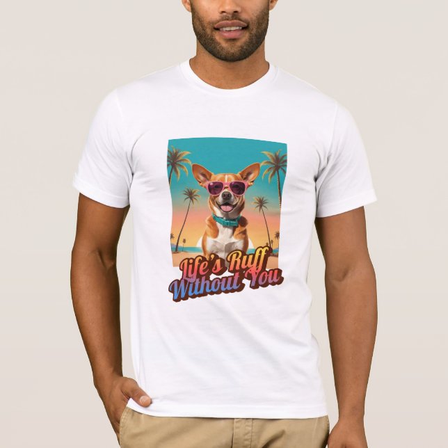Life’s Ruff Without You – Vintage T-Shirt (Devant)