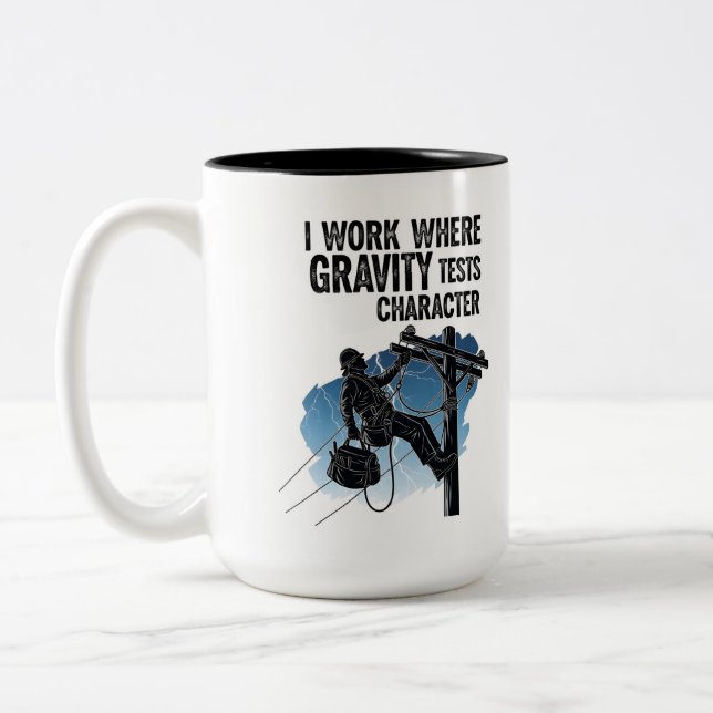 Lineman Quote Mug - I Work Where Gravity Tests  (Gauche)