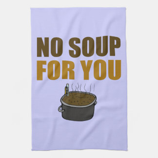 Linge De Cuisine Aucune soupe pour vous