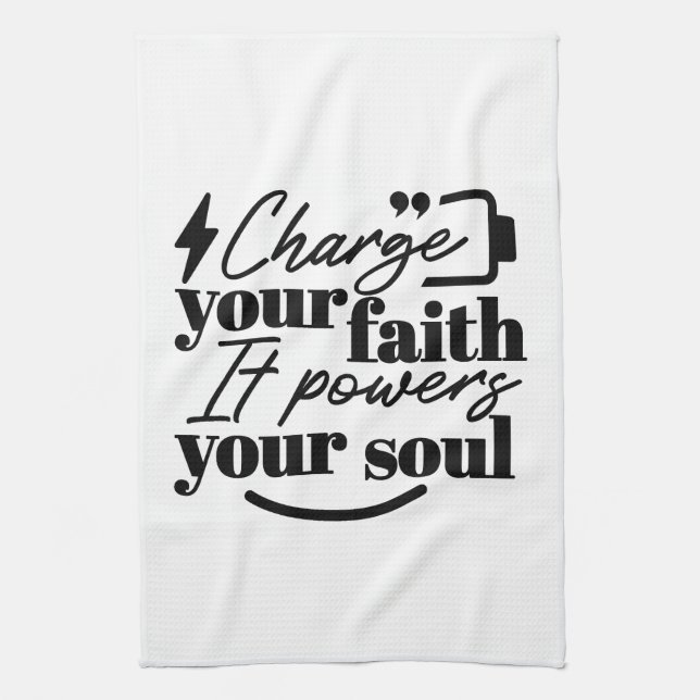 Linge De Cuisine Charge Your Faith – Christian Inspirational Quote  (Vertical)