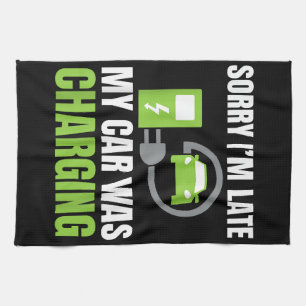 Linge De Cuisine Désolé d'être en retard Ma voiture a chargé un EV 