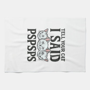 Linge De Cuisine Dis à ton chat que j'ai dit Pspsps Chat drôle vint