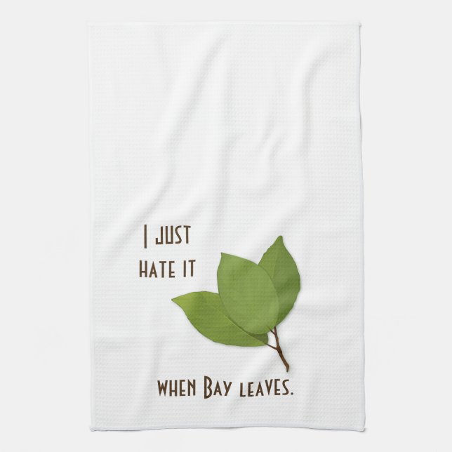 Linge De Cuisine Herb Pun, i Hate It When Bay Leaves (Vertical)