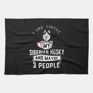 Linge De Cuisine I Like Coffee My Husky And Maybe 3 People Venin