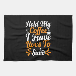 Linge De Cuisine Infirmière Cadeau   Tiens mon café, j'ai des vies 