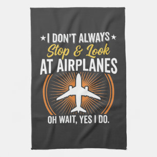 Linge De Cuisine Je ne m'arrête pas toujours pour regarder les avio