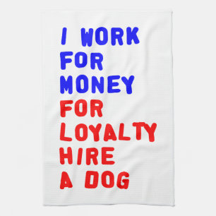 Linge De Cuisine Je Travaille Pour L'Argent Pour La Fidélité Embauc