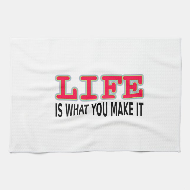 Linge De Cuisine La Vie, c'est ce que tu en fais (Horizontal)