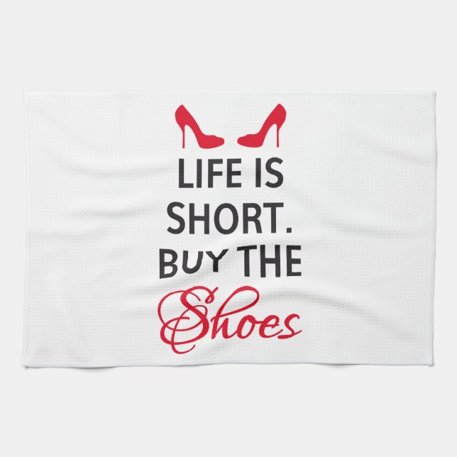 Linge De Cuisine La vie est short, achètent les chaussures (Horizontal)