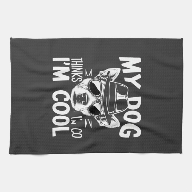 Linge De Cuisine Mon chien pense que je suis cool  (Horizontal)