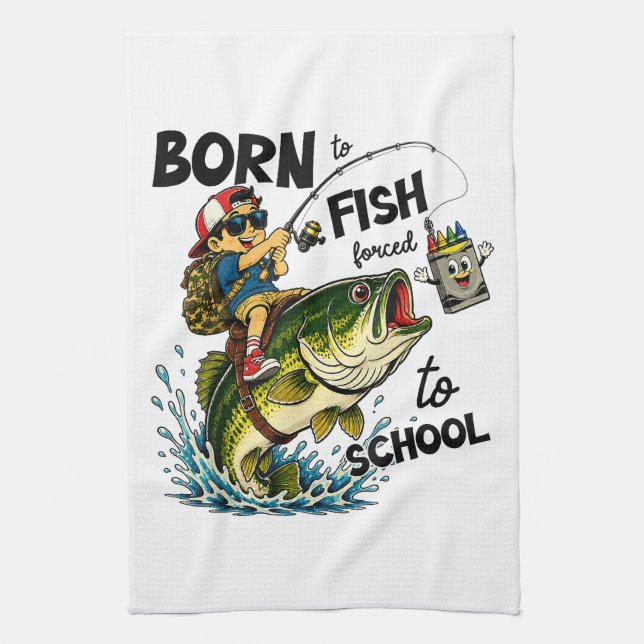 Linge De Cuisine Né pour aller à la pêche forcé d'aller à l'école (Vertical)