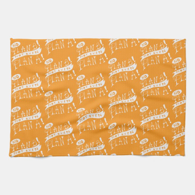 Linge De Cuisine No Plan B Not Even Plan A (Horizontal)