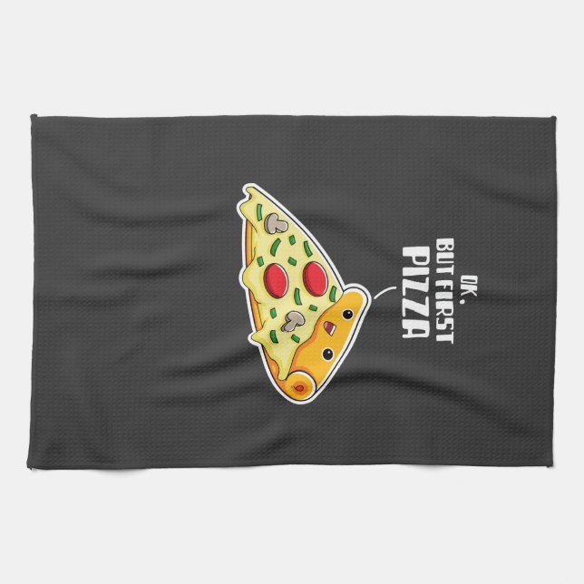 Linge De Cuisine Ok, Mais D'abord Pizza (Horizontal)