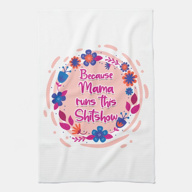 Linge De Cuisine Parce Que Maman Fait Ce Shitshow. (Vertical)