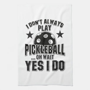 Linge De Cuisine Pickleball - Je ne joue pas toujours Pickleball