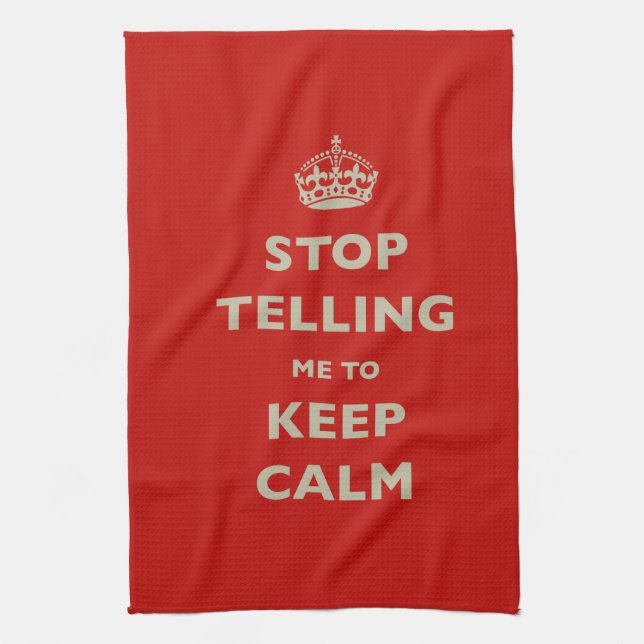 Linge De Cuisine Stop Telling Me To Keep Calm (Vertical)
