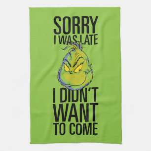 Linge De Cuisine The Grinch Funny Sorry I Was Late I Didn't Want