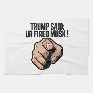 Linge De Cuisine Trump a dit : Vous êtes Fired Musk ! Déclaration p