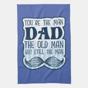 Linge De Cuisine Tu es l'homme papa le vieil homme mais toujours l'