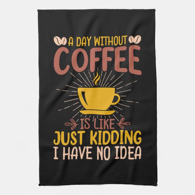 Linge De Cuisine Une journée sans café, c'est juste plaisanter (Vertical)