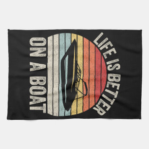 Linge De Cuisine Vintage Life is Better On A Boat Captain Boat P