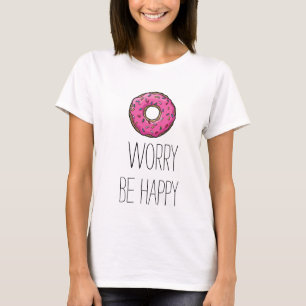 l'inquiétude de beignet soit T-shirt heureux