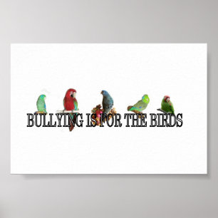 L'intimidation est pour les oiseaux Poster