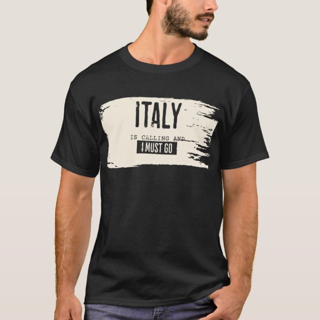 L'ITALIE APPELLE ET JE DOIS ALLER TSHIRT (Devant)