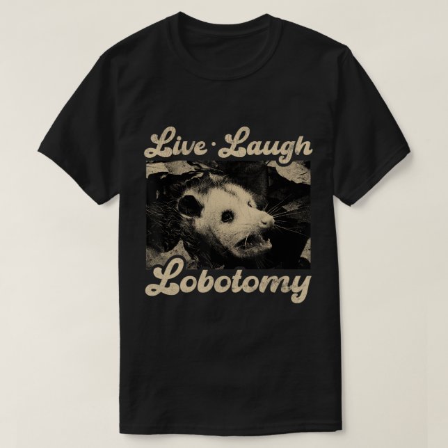 Live Laugh Lobotomy Opossum Funny Possum T-shirt (Design devant)