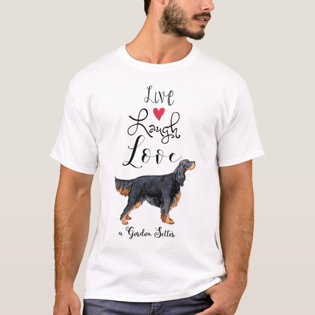 Live Laugh Love a Gordon Setter T-Shirt (Devant)