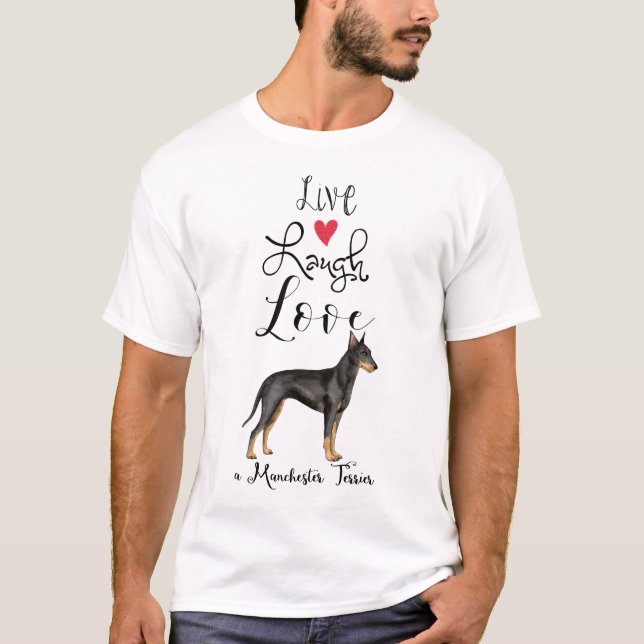Live Laugh Love a Manchester Terrier T-Shirt (Devant)