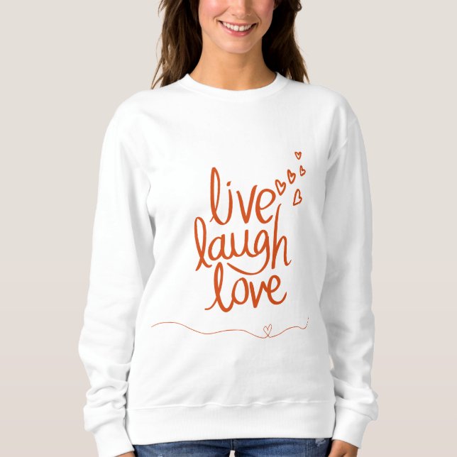 Live Laugh Love Sweatshirt (Devant)
