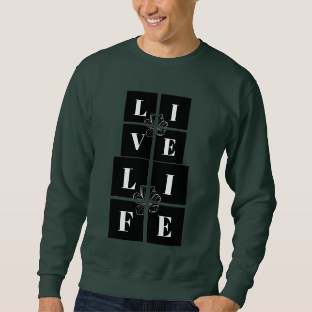 Live Life Sweatshirt Design (Devant)
