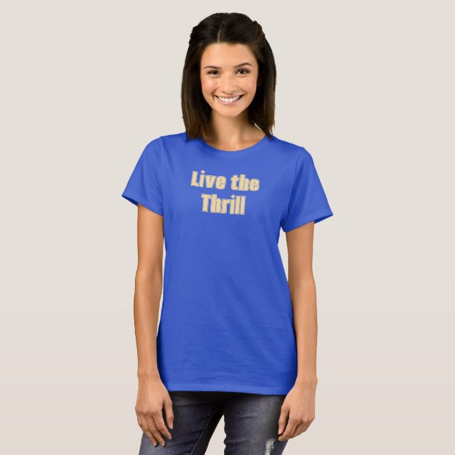Live the Thrill T-Shirt (Devant entier)