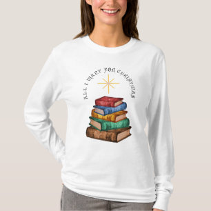 Livres Arbre de Noël Tout ce que je veux T-shirt