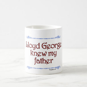 Lloyd George a connu ma tasse de père